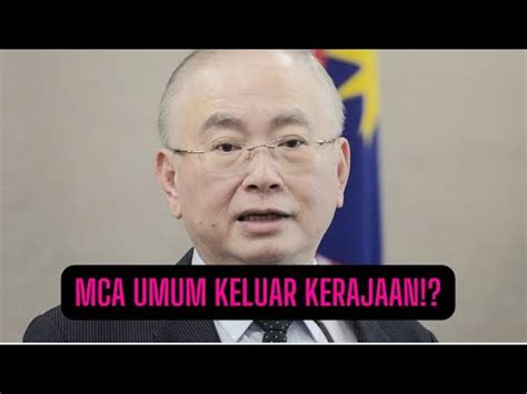 Mca Umum Keluar Kerajaan Tinggalkan Umno Zahid Hamidi Dan Kerajaan