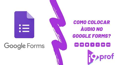 Como inserir arquivo de aúdio no Google Forms YouTube