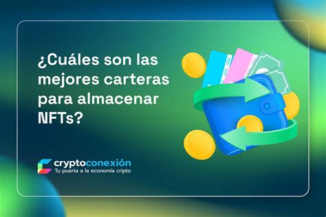 Conoce Las Mejores Carteras Para Nfts Cryptoconexi N