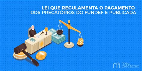 Lei Para Pagar Precatórios Do Fundef é Publicada Meu Precatório