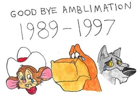 Good bye Amblimation by brazilianferalcat on DeviantArt