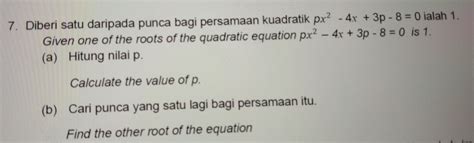 Solved 7 Diberi Satu Daripada Punca Bagi Persamaan Kuadratik Px 2 4x