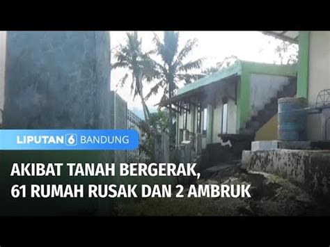 Dua Desa Luluh Lantak Akibat Tanah Bergerak 61 Rumah Rusak Dan 2