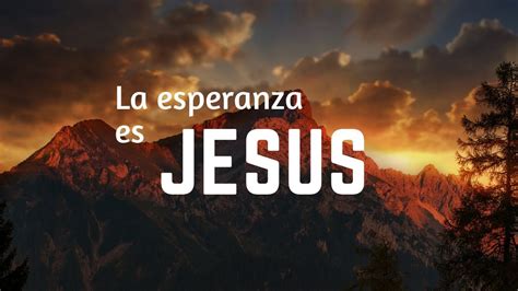 La Esperanza Es Jesús Canto Adventista Youtube