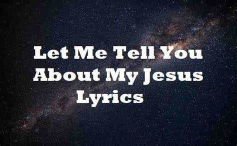 Let Me Tell You About My Jesus Lyrics Anne Wilson