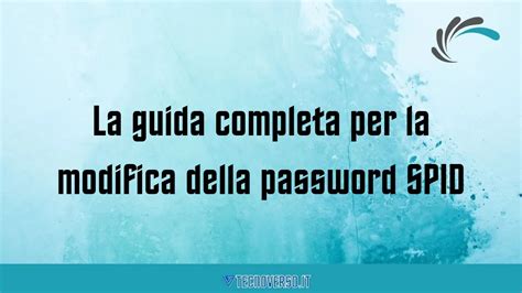 La Guida Completa Per La Modifica Della Password Spid