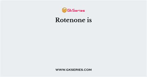 Rotenone is