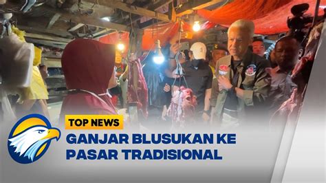 Unik Ganjar Cari Materi Debat Pamungkas Di Pasar Tradisional YouTube