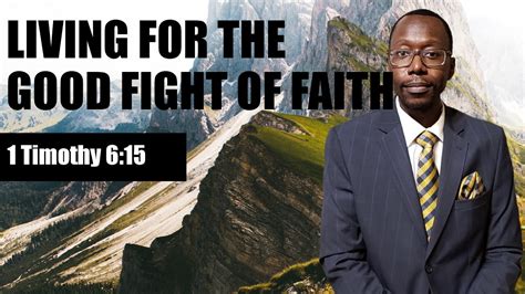 Sermon Living To Fight The Good Fight Of Faith Rev Leo H Mccrary