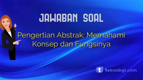 Pengertian Abstrak Memahami Konsep Dan Fungsinya