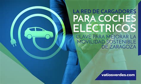 LA RED DE CARGADORES ELÉCTRICOS CLAVE PARA LA MOVILIDAD SOSTENIBLE