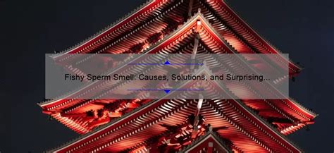 Fishy Sperm Smell: Causes, Solutions, and Surprising Statistics [A ...