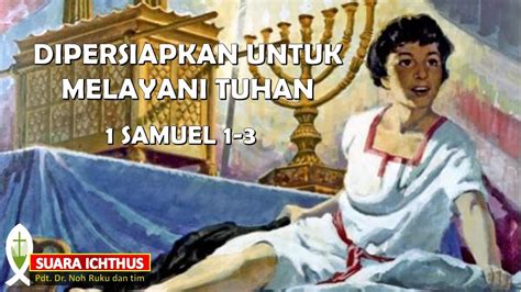 SUARA ICHTHUS DIPERSIAPKAN UNTUK MELAYANI TUHAN 1 SAMUEL 1 3