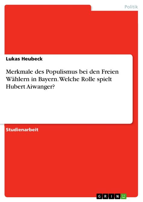 Merkmale Des Populismus Bei Den Freien W Hlern In Bayern Welche Rolle