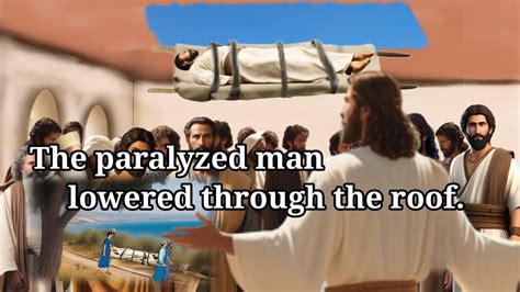 The Paralyzed Man Lowered Through The Roof Childrens Sermon To Watch