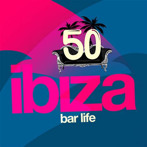 Ibiza Bar Life Album By Lounge Bar Ibiza Spotify