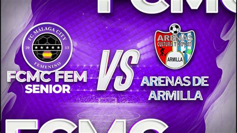 Fc M Laga City Femenino Vs Arenas De Armilla Youtube