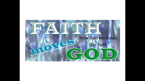 Faith That Moves God How God Increases Our Faith Part 4 Of 4 Youtube