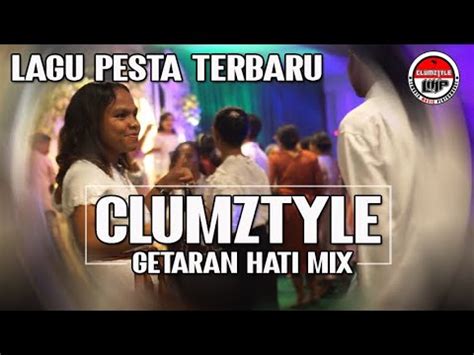 Clumztyle Lagu Pesta Getaran Hati Mix Youtube