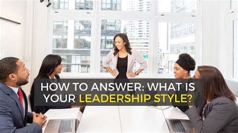 How To Answer What Is Your Leadership Style” Interview Question