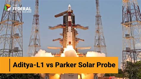 Watch How Isro S Aditya L Is Different From Nasa S Parker Solar