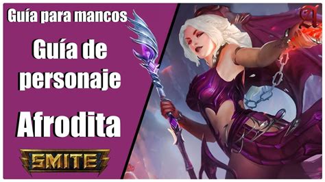 Smite Gu A Para Mancos Como Jugar Con Afrodita Youtube