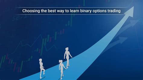 Choosing The Best Way To Learn Binary Options Trading The Best Ways To