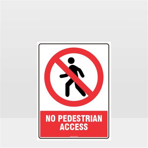 Prohibition No Pedestrian Access Sign Prohibition Sign Hazard Signs