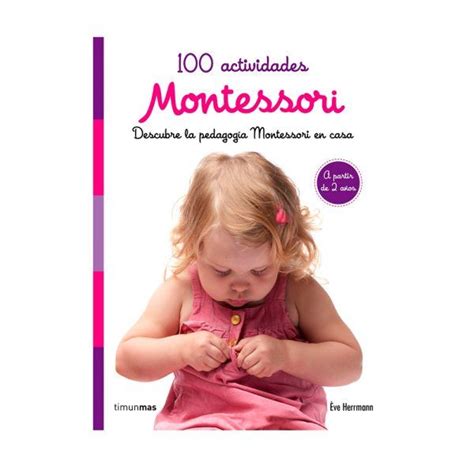 100 Actividades Montessori Descubre La Pedagogía Montessori En Casa