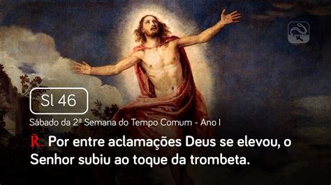 Salmo Por Entre Aclama Es Deus Se Elevou S Bado Da Semana Do