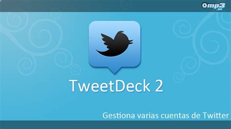 TweetDeck 2 la nueva versión del cliente de Twitter para escritorio