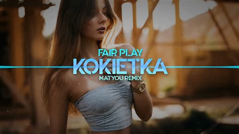 Fair Play Kokietka Matyou Remix Disco Polo Youtube