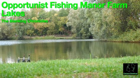 Manor Farm Lakes Opportunist Fishing 24 Hours To Catch A Whacker