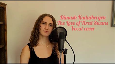 The Love Of Tired Swans Dimash Kudaibergen Cover By Miss Tsukii