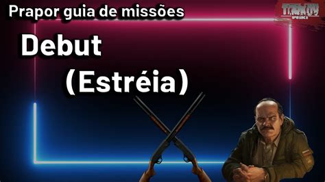 Debut Estr Ia Prapor Guia De Miss Es Escape From Tarkov Youtube