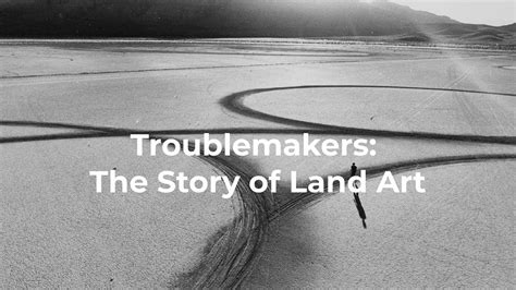 Trailer Troublemakers The Story Of Land Art Youtube