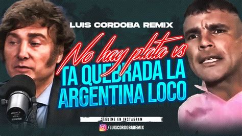 No Hay Plata Remix Vs Ta Quebrada La Argentina Loco Luis Cordoba