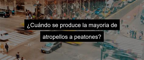 D Nde Se Producen M S Atropellos A Peatones Datos De Accidentalidad