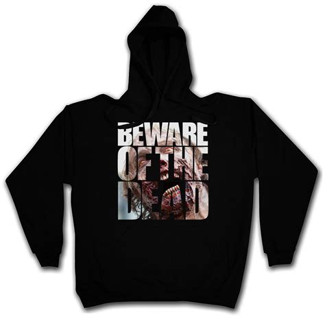 Beware Of The Dead Hooded Sweatshirt Hoodie The Zombie Walking Daryl