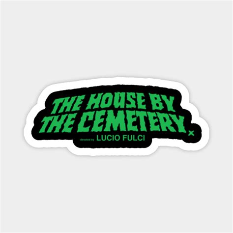 House by the Cemetery - House By The Cemetery - Magnet | TeePublic