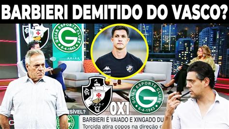 Barbieri Demitido Do Vasco Vasco X Goi S Youtube