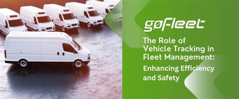 The Role Of Vehicle Tracking In Fleet Management Enhancing Efficiency