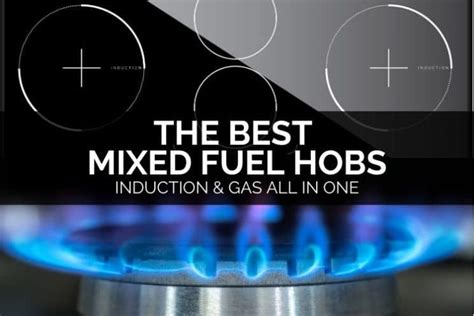 The Best Mixed Fuel Hobs Induction And Gas All In One