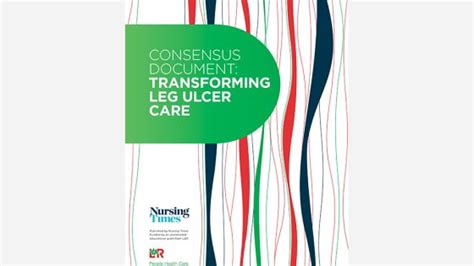 Consensus Document Transforming Leg Ulcer Care Nursing Times