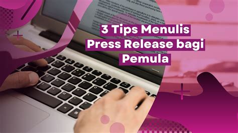 3 Tips Menulis Press Release Bagi Pemula Media Buffet Beyond Public