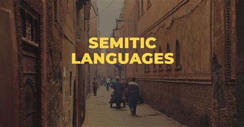 What are Semitic Languages, and What Languages Belong to Them?