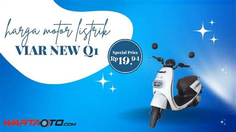 Harga Motor Listrik Viar New Q1 | Warta OTO