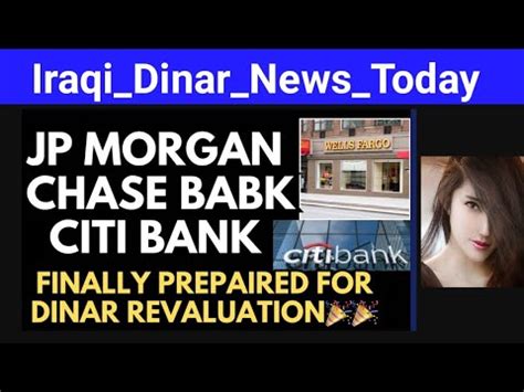 Iraqi Dinar JP Morgan Citi Bank Wells Fargo Prepaired For Dinar