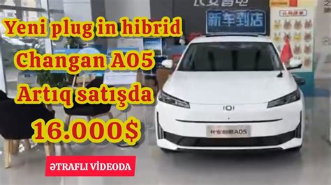 Yeni Changan A05 Plugin hibrid Bakı təhvil 16 000usd YouTube