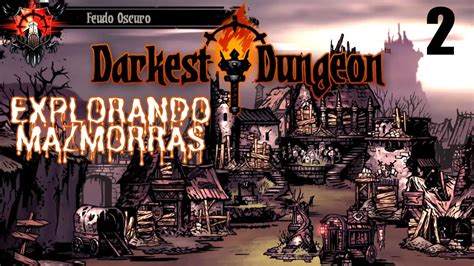 Darkest Dungeon Enfrentando El Miedo Gameplay Espa Ol Pc Rpg Youtube